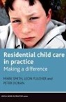 Peter Doran, Leon Fulcher, Leon C. Fulcher, Mark Smith, Mark (Social Work Smith, Mark/ Fulcher Smith... - Residential Child Care in Practice