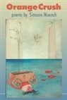 Simone Muench - Orange Crush: Poems