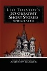 Leo Tolstoy, Leo Nikolayevich Tolstoy, Andrew Barger - Leo Tolstoy's 20 Greatest Short Stories Annotated