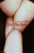 Wolfgang Hilbig - Die Weiber