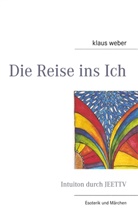 Klaus Weber - Die Reise ins Ich