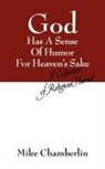 Mike Chamberlin - God Has A Sense Of Humor For Heaven's Sake
