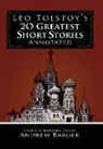Leo Tolstoy, Leo Nikolayevich Tolstoy, Andrew Barger - Leo Tolstoy's 20 Greatest Short Stories Annotated