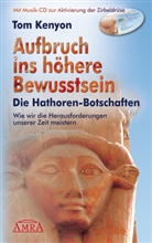 Tom Kenyon - Aufbruch ins höhere Bewusstsein. Die Hathor-Botschaften, m. 1 Audio-CD
