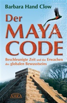 Barbara Hand Clow, Barbara Hand Clow, Christopher Cudahy Clow - Der Maya Code