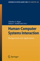 Zdzislaw S. Hippe, Juliusz L. Kulikowski, Juliusz Lech Kulikowski, Lech Kulikowski, Lech Kulikowski, Zdzisla S Hippe... - Human-Computer Systems Interaction