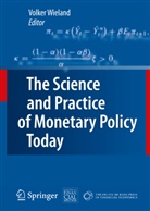 Günter Beck, Domenico Giannone, Francesca Monti, Lucrezia Reichlin, Volker Wieland, Michael Woodford... - The Science and Practice of Monetary Policy Today