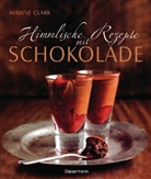 Maxine Clark - Himmlische Rezepte mit Schokolade