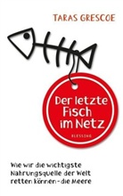 Taras Grescoe - Der letzte Fisch im Netz