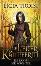 Licia Troisi - Die Feuerkämpferin - Im Bann der Wächter