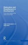 Anjan Chakrabarti, Anjan (University of Calcutta Chakrabarti, Anjan Dhar Chakrabarti, CHAKRABARTI ANJAN DHAR ANUP KUMAR, Anup Dhar, Anup Kumar Dhar... - Dislocation and Resettlement in Development