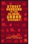 Sharit Bhowmik, Bhowmik Sharit - Street Vendors in the Global Urban Economy