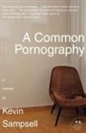 Kevin Sampsell - A Common Pornography