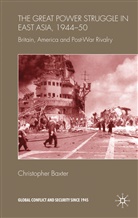 C. Baxter, Christopher Baxter, BAXTER CHRISTOPHER - Great Power Struggle in East Asia, 1944-50