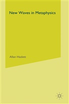 Allan Hazlett, Hazlett, A Hazlett, A. Hazlett, Allan Hazlett - New Waves in Metaphysics