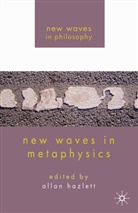 A. Hazlett, Allan Hazlett, Hazlett, A Hazlett, A. Hazlett, Allan Hazlett - New Waves in Metaphysics