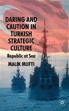 M Mufti, M. Mufti, Malik Mufti - Daring and Caution in Turkish Strategic Culture