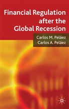 C. Pelaez, Carlos A. Pelaez, Carlos M. Pelaez, C Peláez, C. Peláez, PELAEZ CARLOS M PELAEZ CARLOS A - Financial Regulation After the Global Recession