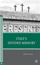 J Foot, J. Foot, John Foot, Foot John - Italy''s Divided Memory