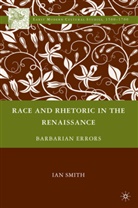 I Smith, I. Smith, Ian Smith, Smith Ian - Race and Rhetoric in the Renaissance