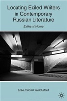 L Wakamiya, L. Wakamiya, Lisa Ryoko Wakamiya - Locating Exiled Writers in Contemporary Russian Literature