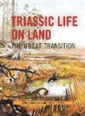 Nicholas (Keeper Fraser, Nicholas C. Fraser, Fraser Nicholas C., Hans-Dieter Sues, Hans-Dieter (Associate Director for Science Sues, Hans-Dieter (Associate Director for Science and Collections Sues... - Triassic Life on Land