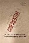 James Igoe Walsh, James Igoe (University of North Carolina At Walsh, James Igoe (University of North Carolina at Charlotte) Walsh, Walsh James Igoe - International Politics of Intelligence Sharing
