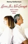 Henry Kellerman, Henry Kellerman Ph.D. - Love Is Not Enough
