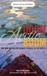 Barry Zellen, Barry Scott Zellen, Barry Scott/ Hickel Zellen - Arctic Doom, Arctic Boom