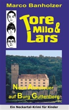 Marco Banholzer - Tore, Milo & Lars - Neue Abenteuer auf Burg Guttenberg