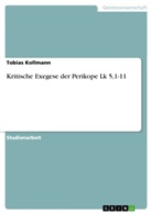 Tobias Kollmann - Kritische Exegese der Perikope Lk 5,1-11