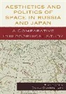Thorsten Botz-Bornstein, Botz-Bornstein Thorsten - Aesthetics and Politics of Space in Russia and Japan