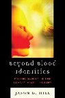 Jason D Hill, Jason D. Hill - Beyond Blood Identities