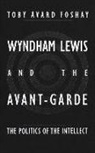 Toby Foshay, Toby Avard Foshay, Toby Foshay - Wyndham Lewis and the Avant-Garde