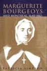 Patricia Simpson - Marguerite Bourgeoys and Montreal, 1640-1665