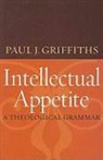 Paul J Griffiths, Paul J. Griffiths - Intellectual Appetite