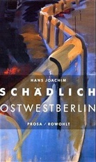Hans J. Schädlich, Hans Joachim Schädlich - Ostwestberlin