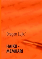 Lujic Dragan, Lujic´ Dragan - Haiku-memoari