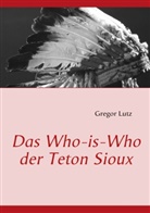 Gregor Lutz - Das Who-is-Who der Teton Sioux