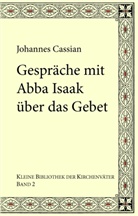 Cassia, Johanne Cassian, Johannes Cassian, Emmenegger, Grego Emmenegger, Gregor Emmenegger... - Gespräche mit Abba Isaak über das Gebet
