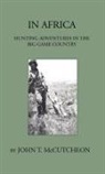 John T. Mccutcheon - In Africa - Hunting Aventures in the Big Game Country