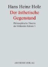 Hans Heinz Holz - Der ästhetische Gegenstand