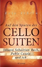 Eric Siblin - Auf den Spuren der Cello Suiten