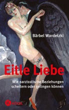 Bärbel Wardetzki - Eitle Liebe