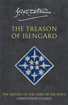 Christopher Tolkien, John R R Tolkien, John Ronald Reuel Tolkien, Christopher Tolkien - The History of the Lord of the Rings - Bd. 2: The Treason of Isengard