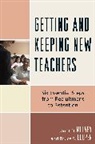 Bruce S. Cooper, Bruce S. Ph. D Cooper, Cooper Bruce S., Janet D. Mulvey, Janet D. Cooper Mulvey, Mulvey Janet D. - Getting and Keeping New Teachers