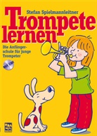 Stefan Spielmannleitner - Trompete lernen, m. 1 Audio-CD, m. 1 Beilage