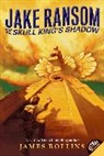 James Rollins - Jake Ransom and the Skull King's Shadow