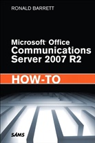 Ronald Barrett - Microsoft Office Communications Server 2007 R2 How-to