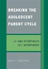 Jack C Westman, Jack C. Westman, Westman Jack C. - Breaking the Adolescent Parent Cycle